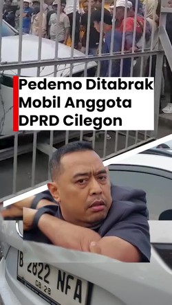 Video: Heboh Mobil Anggota DPRD CIlegon Tabrak Pedemo, Korban Terjepit