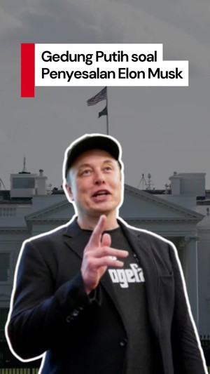 Video Gedung Putih Sebut Trump Hargai Permintaan Maaf Elon Musk