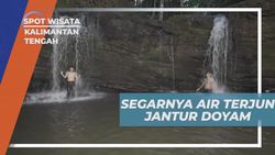 Berenang dan Bermain Air Segar di Air Terjun Jantur Doyam, Kalimantan Tengah