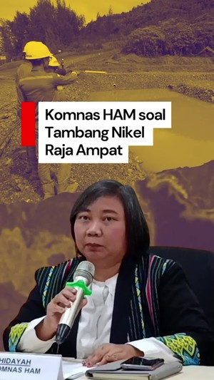 Video Komnas HAM: Tambang Nikel di Raja Ampat Tindakan Rusak Lingkungan
