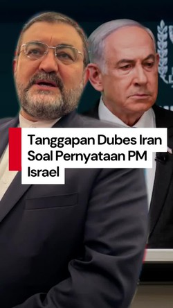 Video Dubes Iran: Perang Akan Berakhir Jika Netanyahu Tewas