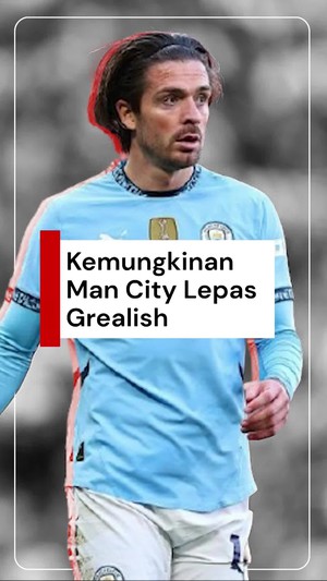 Video: Guardiola Beri Sinyal Man City Bakal Lepas Grealish