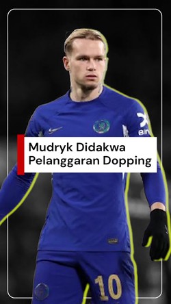 Video: Mykhailo Mudryk Terancam Skors 4 Tahun Terkait Kasus Doping