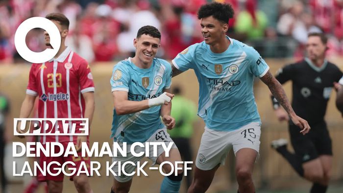 Video Man City Bayar Denda Rp 22 M Imbas Langgar Aturan Kick-Off