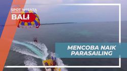 Mencoba Sensasi Naik Parasailing di Tanjung Benoa Bali