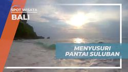 Menyusuri Pantai dan Menikmati Sunset di Suluban Bali