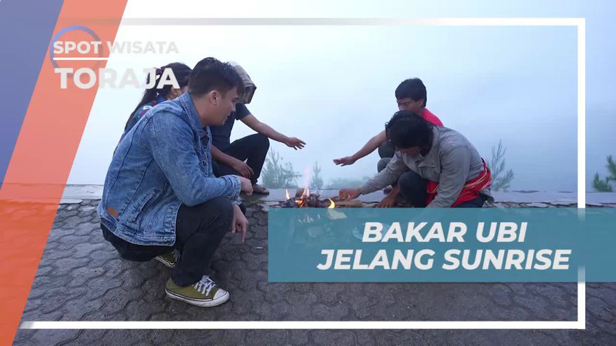 Membakar Ubi Menjelang Matahari Terbit di Puncak Lolai Totombi, Toraja  