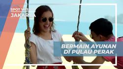 Bermain Ayunan di Pulau Perak dan Menikmati Suasana Asri di Jakarta  