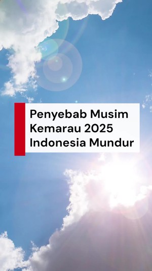 Video: Kenapa Musim Kemarau 2025 Datang Lebih Lambat Ya?
