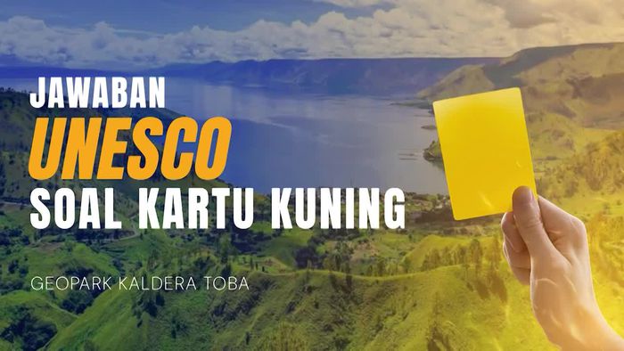 Video Penjelasan Lengkap UNESCO Terkait Kartu Kuning Kaldera Toba
