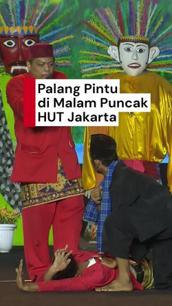 Video Palang Pintu Puncak HUT Jakarta: Saya Punya Anak Kuncinye