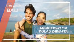 Menjelajahi Keindahan Pulau Dewata Bali dan Berbagai Aktivitas Seru  
