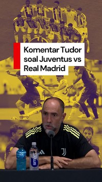 Video: Juventus Dikalahkan Real Madrid, Tudor Soroti Cuaca Panas