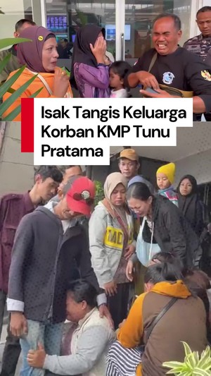 Video Isak Tangis Keluarga Korban KMP Tunu Pratama Jaya yang Tenggelam