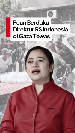 Video Puan soal Direktur RS Indonesia di Gaza Tewas: Masalah Kemanusiaan