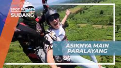 Asyiknya Bermain Paralayang di Bukit Santiong, Subang  