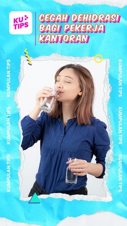 Video KuTips: Dear Pekerja Kantoran, Atur Target Minum Jangan Sampai Dehidrasi!
