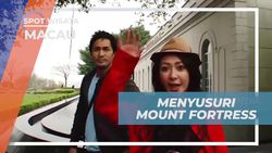 Menyusuri Benteng Mount Fortress dan Menikmati Pemandangan Macau dari Atas