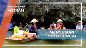 Menyusuri Hulu Sungai di Vietnam dan Menikmati Perjalanan Melalui Gua-Gua yang Menantang  