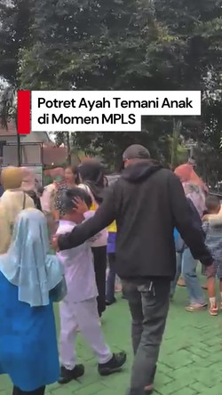 Video: Momen Manis Para Ayah Antar Anak di Hari Pertama Sekolah