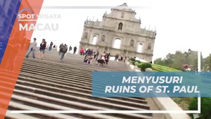 Menyusuri Keindahan Ruins Of St. Paul di Macau