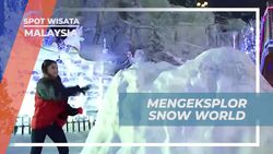 Eksplorasi Snow World di Malaysia dan Menikmati Keseruan Bermain di Suasana Dingin yang Menyenangkan  