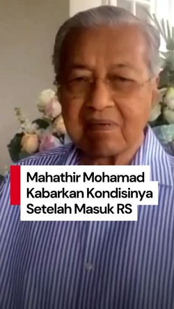 Video Mahathir Mohamad: Sekarang Saya Sudah Pulih