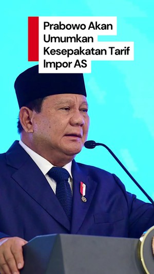 Video: Prabowo Akan Umumkan Hasil Kesepakatan Tarif Impor dengan AS