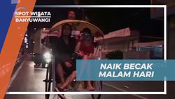 Menikmati Suasana Malam di Banyuwangi dengan Naik Becak dan Berburu Oleh-Oleh Khas  
