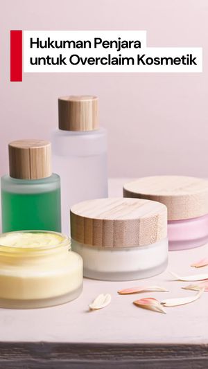 Video: Hati-hati! Overclaim Kosmetik Bisa Kena 12 Tahun Penjara