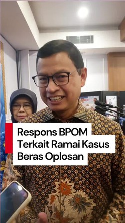 Video: BPOM Bicara Kasus Beras Oplosan, Sebut Belum Ada Laporan Keracunan