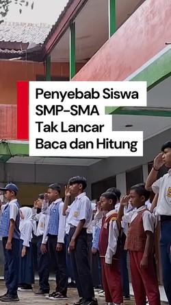 Video: Siswa SMP-SMA Belum Lancar Baca dan Hitung, Apa Penyebabnya?