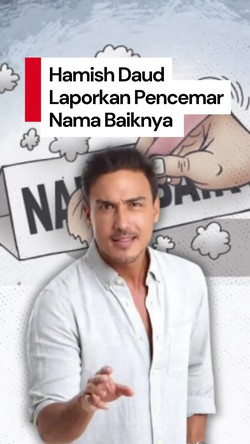 Video Hamish Daud Laporkan Pencemar Nama Baiknya: Jangan Jatuhin Orang