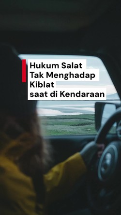 Video: Sah Tidaknya Salat Tak Menghadap Kiblat saat di Kendaraan 