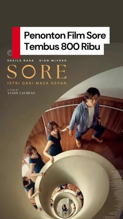 Video Film Sore: Istri dari Masa Depan Catat 800 Ribu Penonton dalam Sepekan