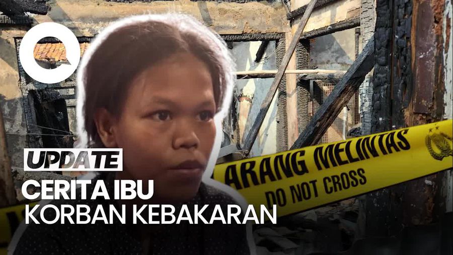 Video: Kisah Pilu Ibu yang Kehilangan 2 Anak dalam Kebakaran Bukit Duri