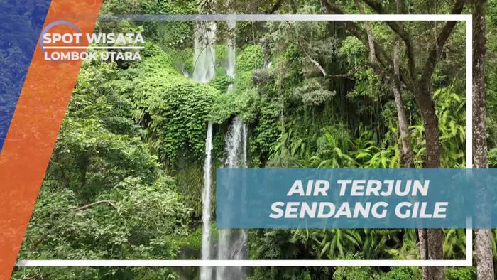 Mengagumi Pesona Alam Air Terjun Sendang Gile dan Menikmati Keindahannya di Lombok Utara 