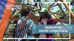 Mencoba Naik Gondola dan Menghadapi Ketakutan Ketinggian di Kalimantan  