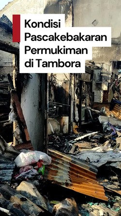 Video: Kondisi TKP Kebakaran di Tambora, Warga Cari Sisa Barang Berharga