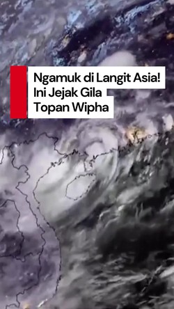 Video Timelapse Topan Wipha: Badai dari Hong Kong Sampai Vietnam