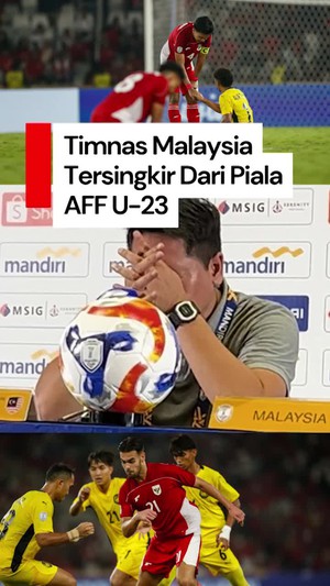 Video: Muka Sedih Pelatih Malaysia Setelah Tersingkir dari Piala AFF U-23