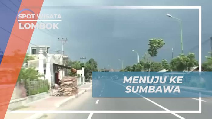 Menyusuri Perjalanan Menuju Sumbawa Lewat Udara, Darat, dan Laut  