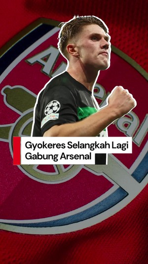 Video: Arsenal Selangkah Lagi Dapatkan Viktor Gyokeres