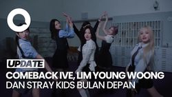 Video IVE, Lim Young Woong, hingga Stray Kids Comeback Agustus