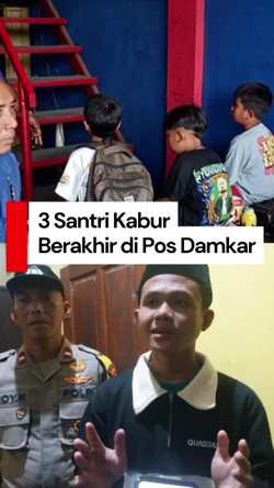Video: 3 Santri Kabur dari Ponpes Mengaku Dibully, Berakhir di Pos Damkar
