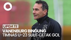 Video Vanenburg: Indonesia U-23 Main Bagus, Tapi Kok Sulit Cetak Gol
