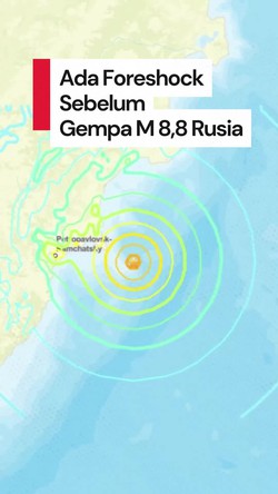 Video Ternyata Ada Gempa Pendahuluan 10 Hari Sebelum Gempa M 8,8 Rusia