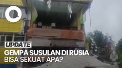 Video Prediksi Gempa Susulan Setelah M 8,8 Guncang Rusia, Seberapa Kuat?