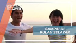 Sampai di Pulau Selayar dan Menikmati Pemandangan Menakjubkan di Sulawesi  