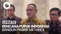Pupuk Indonesia akan Bangun Pabrik Metanol, Antisipasi Impor Besar-besaran